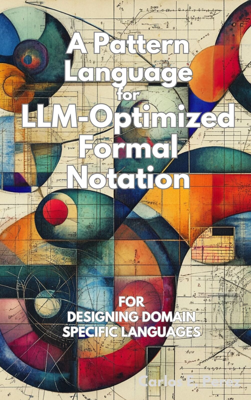 Cover of A Pattern Language for LLM-Optimized Formal Notation